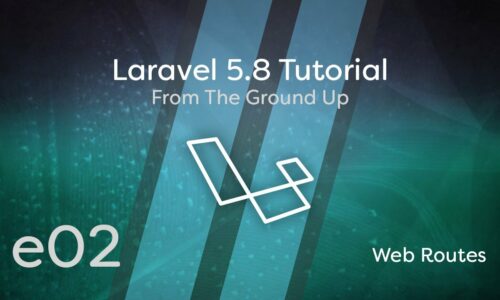 Laravel 5.8 – From The Ground Up